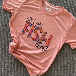 🆕 “Girls Can Fish Too” Graphic Tshirt
